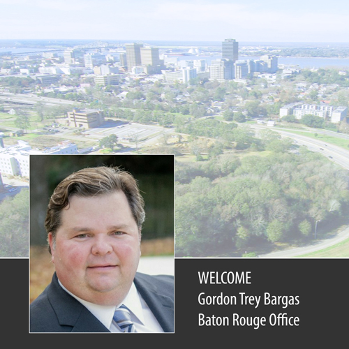 Gordon Trey Bargas joins Baton Rouge Office
